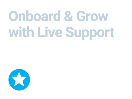 Onboard and Grow with Live Support